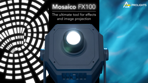 PROLIGHTS launches Mosaico FX100 series: the ultimate tool for effects and image projection